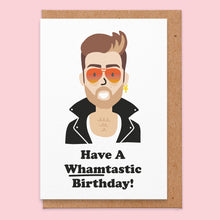 Load image into Gallery viewer, WHAMtastic Birthday Card
